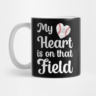 My Heart Is On That Field Baseball Mug